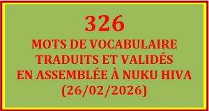 LISTE DES 326 MOTS VALID&Eacute;S &Agrave; L&rsquo;ASSEMBL&Eacute;E DE F&Eacute;VRIER 2026 &Agrave; NUKU HIVA