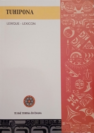 TUHIPONA - LEXIQUE TRILINGUE - Te Ha&egrave; tuhuka &egrave;o &egrave;nana - 2025