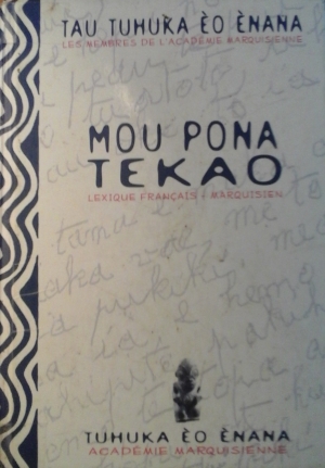 Mou Pona Tekao - Lexique français-marquisien : Tau Tuhuka èo ènana, les Membres de l’Académie marquisienne - Éditions W.K.T. - Hong Kong – 2006